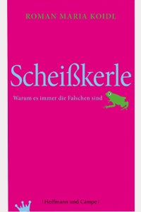 Bestseller. Scheißkerle von Roman Maria Koidl