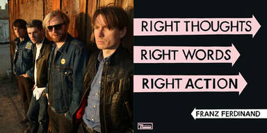 Franz Ferdinand: "Right Thoughts, Right Words, Right Action"