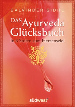 Richtig glücklich mit Ayurveda