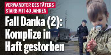 Fall Danka (2): Mutmaßlicher Komplize (40) in Haft gestorben