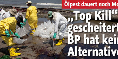 Top Kill-Flop: BP hat keine Alternativen