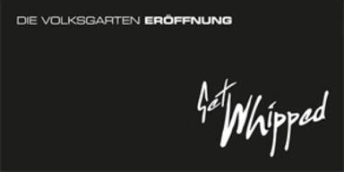 Get Whipped - Volksgarten Re-Opening